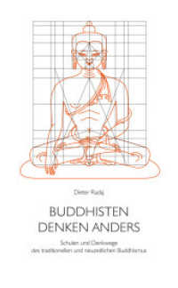 Buddhisten denken anders : Schulen und Denkwege des traditionellen und neuzeitlichen Buddhismus （2011. 276 S. 21 cm）