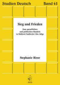 Sieg und Frieden : Zum sprachlichen und politischen Handeln in Südtirol/Sudtirolo/Alto Adige (Studien Deutsch Bd.41) （2013. 226 S. 210 mm）