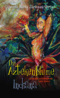 Die Aztekenblume. Indiana : Erzählende Dichtungen von Ernst Henrici （2013. 125 S. 210 mm）