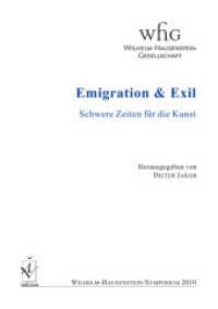 Emigration & Exil : Schwere Zeiten für die Kunst. Wilhelm Hausenstein-Symposium 2010 （2012. 125 S. 210 mm）