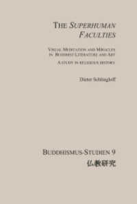 The Superhuman Faculties : Visual Meditation and Miracles in Buddhist Literature and Art. A Study in Religious History (Buddhismus-Studien /Buddhist Studies .9) （2018. XXIV, 145 S. 23.5 cm）