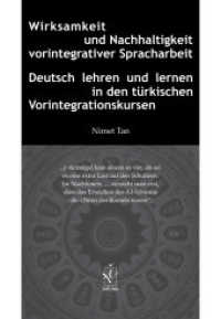 Wirksamkeit und Nachhaltigkeit vorintegrativer Spracharbeit : Deutsch lehren und lernen in den t&uuml;rkischen Vorintegrationskursen