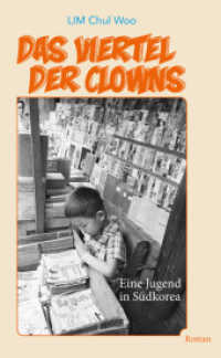 Das Viertel der Clowns : Eine Jugend in S&uuml;dkorea. Roman （2018. 267 S. 21 cm）