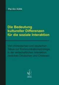 Die Bedeutung kultureller Differenzen f&uuml;r die soziale Interaktion : Von chinesischen und deutschen Tabus zur Kommunikationsstrategie in der wirtschaftlichen Interaktion zwischen Deutschen und Chinesen （2018. 150 S. 226 x 147 mm）