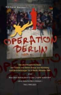 Operation Berlin : Die abenteuerliche Reise von Tobias und Stefan Krapp aus Nürnberg zum Brandenburger Tor in Berlin, Silvester 1989 und was dem Stefan dann in der Charité widerfährt - eine Geschichte in Bildern - 1961/198 （2022. 379 S. 20 cm）