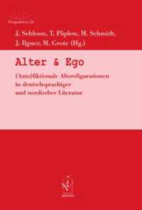 Alter & Ego : (Auto)fiktionale Altersfigurationen deutschsprachiger und nordischer Literatur (Perspektiven. Nordeuropäische Studien zur deutschsprachigen Literatur und Kultur 23) （2022. 249 S. 21 cm）