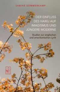 Der Einfluss des Haiku auf Imagismus und jüngere Moderne : Studien zur englischen und amerikanischen Lyrik （Durchgesehener und um ein Nachwort erweiterter Neudruck der Ausgabe 19）