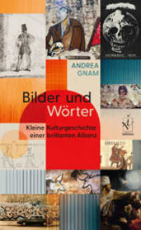 Bilder und Wörter : Kleine Kulturgeschichte einer brillanten Allianz （2025. 233 S. 21 cm）