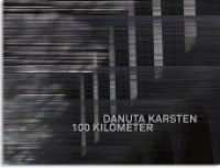 Danuta Karsten: 100 Kilometer （2014. 48 S. 33 farb. Abb. 21 x 28 cm）