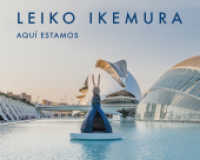 Leiko Ikemura : Aquí estamos / Here we are （2022. 148 S. 23 x 30 cm）