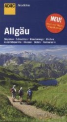 ADAC Reiseführer Allgäu : Skipisten, Schluchten, Wanderwege, Kirchen, Aussichtspunkte, Museen, Hotels, Restaurants (ADAC Reiseführer) （Neubearb. Aufl. 2012. 142 S. m. zahlr. farb. Abb. sowie Pln., 2 Klappk）