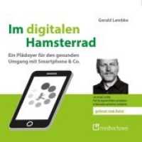 Im digitalen Hamsterrad, Audio-CD : Ein Plädoyer für den gesunden Umgang mit Smartphone & Co., Lesung. 152 Min. （2016. 12.5 x 14.1 cm）