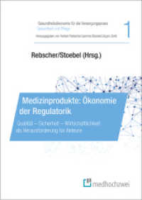 Medizinprodukte: Ökonomie der Regulatorik : Qualität - Sicherheit - Wirtschaftlichkeit als Herausforderung für Akteure (Gesundheitsökonomie für die Versorgungspraxis - Gesundheit und Pflege 1) （2019. XIV, 271 S. 24 cm）