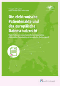 Die elektronische Patientenakte und das europäische Datenschutzrecht : Möglichkeiten zur datenschutzkonformen Ausgestaltung elektronischer Patientenakten im europäischen Rechtsvergleich （2021. XVI, 129 S. 15 Abb. 24 cm）