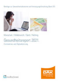 DAK Gesundheitsreport 2021 : Coronakrise und Digitalisierung (Beiträge zur Gesundheitsökonomie und Versorgungsforschung 37) （2021. XII, 142 S. 24 cm）