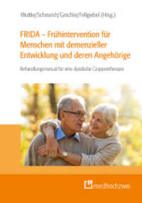 FRIDA - Frühintervention für Menschen mit demenzieller Entwicklung und deren Angehörige : Behandlungsmanual für eine dyadische Gruppentherapie （2024. XII, 175 S. 24 cm）