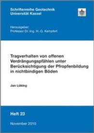 Tragverhalten von offenen Verdrängungspfählen unter Berücksichtigung der Pfropfenbildung in nichtbindigen Böden (Schriftenreihe Geotechnik .23) （2011. 332 S. 21 cm）