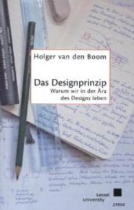 Das Designprinzip. : Warum wir in der &Auml;ra des Designs leben （2011. 132 S. 18 cm）