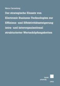 Der strategische Einsatz von Electronic Business-Technologien zur Effizienz- und Effektivitätssteigerung intra- und inte （2011. 778 S. 21 cm）
