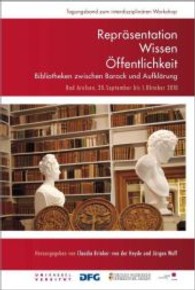 Repräsentation Wissen Öffentlichkeit : Bibliotheken zwischen Barock und Aufklärung （2011. 76 S. 250 mm）
