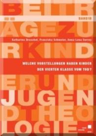 Welche Vorstellungen haben Kinder der vierten Klasse vom Tod? （2012. 86 S. 21 cm）
