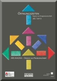 ARS MAGNA - Design als Probleml&ouml;ser? : Hrsg.: Pr&auml;sident der Fachhochschule L&uuml;beck (&Ouml;ffnungszeiten .26/2012) （2012. 98 S. 26 cm）