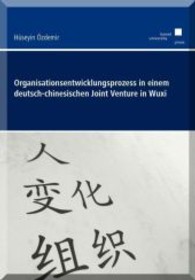 Organisationsentwicklungsprozess in einem deutsch-chinesischen Joint Venture in Wuxi （2013. 346 S. 21 cm）