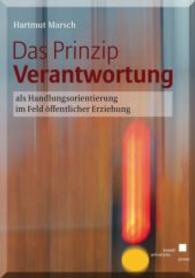Das Prinzip Verantwortung als Handlungsorientierung im Feld &ouml;ffentlicher Erziehung （2014. 314 S. 21 cm）