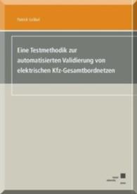 Eine Testmethodik zur automatisierten Validierung von elektrischen Kfz-Gesamtbordnetzen （2013. VIII, 100 S. 21 cm）