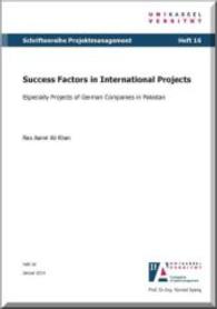 Success Factors in International Projects : Especially Projects of German Companies in Pakistan (Schriftenreihe Projektmanagement .16) （2014. 273 S. 21 cm）