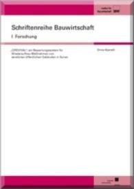 "CIREVIVAL": ein Bewertungssystem f&uuml;r Wiederaufbau-Ma&szlig;nahmen von zerst&ouml;rten &ouml;ffentlichen Geb&auml;uden in Syrien (Schriftenreihe Bauwirtschaft I Bd.31) （2015. XII, 314 S. 21 cm）