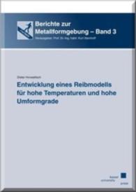 Entwicklung eines Reibmodells f&uuml;r hohe Temperaturen und hohe Umformgrade (Berichte zur Metallformgebung .3) （2013. 172 S. 21 cm）