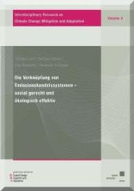 Die Verknüpfung von Emissionshandelssystemen - sozial gerecht und ökologisch effektiv (Interdisciplinary Research on Climate Change Mitigation and Adaption Vol.4) （2014. 400 S. 21 cm）