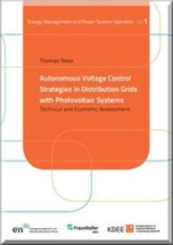 Autonomous Voltage Control Strategies in Distribution Grids with Photovoltaic Systems : Technical and Economic Assessment (Energy Management and Power System Operation .1) （2014. 202 S. 21 cm）