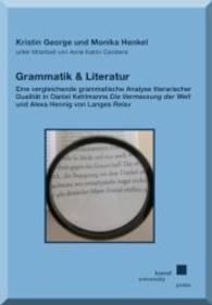 Grammatik & Literatur : Eine vergleichende grammatische Analyse literarischer Dualität in Daniel Kehlmanns "Die Vermessung der Welt" und Alexa Hennig von Langes "Relax" （2014. 266 S. 21 cm）