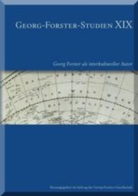 Georg-Forster-Studien. .XIX Georg Forster als interkultureller Autor （2014. 250 S. 21 cm）