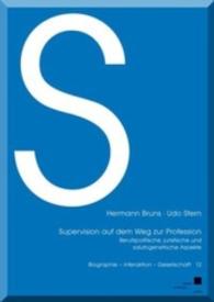 Supervision auf dem Weg zur Profession : Berufspolitische, juristische und salutogenetische Aspekte (Biografie - Interaktion - Gesellschaft Bd.12) （2015. 176 S. 21 cm）