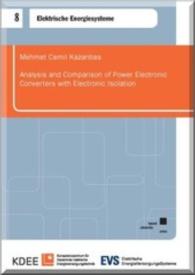 Analysis and Comparison of Power Electronic Converters with Electronic Isolation (Schriftenreihe Mess- und Regelungstechnik der Universit&auml;t Kassel .8) （2015. 166 S. 21 cm）