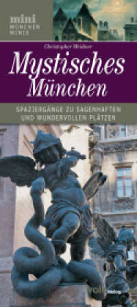 Mystisches München : Spaziergänge zu sagenhaften und wundervollen Plätzen (München Minis) （2., aktual. Aufl. 2012. 20 S. m. zahlr. Abb. 22 cm）
