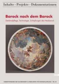 Barock nach dem Barock : Denkmalpflege, Technologie, Sch&ouml;pfungen des Neubarock. Kolloquium im Passauer Rathaus, 2013 (Schriftenreihe des Bayerischen Landesamtes f&uuml;r Denkmalpflege Bd.10) （2015. 298 S. mit zahlreichen Abbildungen. 29.5 cm）