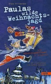 Paulas wilde Weihnachtsjagd : Ein Adventsabenteuer in 24 Kapiteln (Adventskalender) （2016. 160 S. durchgehend farbig illustriert und bebildert. 21.5 cm）