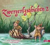Zwergerlgschichtn, 1 Audio-CD : Neue Abenteuer aus dem Wald in bairischer Mundart. 60 Min.. CD Standard Audio Format (Zwergerlgschichtn 2) （2018. 149 x 126 mm）