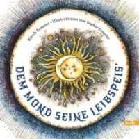Dem Mond seine Leibspeis` （2019. 32 S. Mit zauberhaften, farbigen Illustrationen von Sophia Ermei）