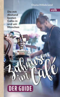 Zuhause im Café - der Guide : Die mit Abstand besten Cafés in und um München （2023. 200 S. durchgehend farbig bebildert. 12.5 x 21 cm）