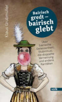 Bairisch gredt - bairisch glebt : Über bairische Gelassenheit, Stubnmusi, die doppelte Verneinung und andere Raritäten （2024. 120 S. 20.5 cm）