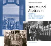 Traum und Albtraum : Feldafing - Nationalsozialismus und Nachkriegszeit （2024. 400 S. mit zahlreichen historischen Abbildungen. 21.5 x 24 cm）