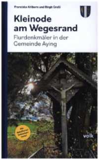 Kleinode am Wegesrand : Flurdenkmäler in der Gemeinde Aying （2024. 194 S. Mit zahlreichen Abbildungen. 21 cm）