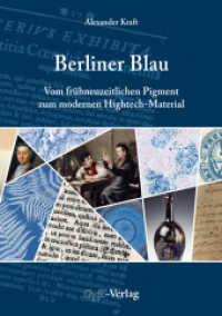 Berliner Blau : Vom frühneuzeitlichen Pigment zum modernen Hightech-Material （2. Aufl. 2019. 312 S. überwiegend farbige Abbildungen, 2 Tabellen）