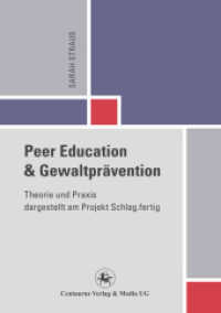 Peer Education und Gewaltprävention : Theorie und Praxis dargestellt am Projekt Schlag.fertig (Reihe Pädagogik)
