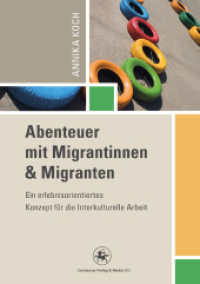 Abenteuer mit Migrantinnen und Migranten : Ein erlebnisorientiertes Konzept für die Interkulturelle Arbeit (Reihe Pädagogik)